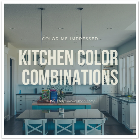 Color Me Impressed: Your Guide to Kitchen Color Combinations