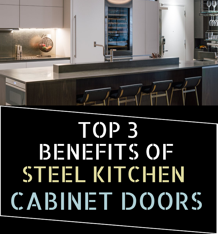 Top 3 Benefits of Steel Kitchen Cabinet Doors